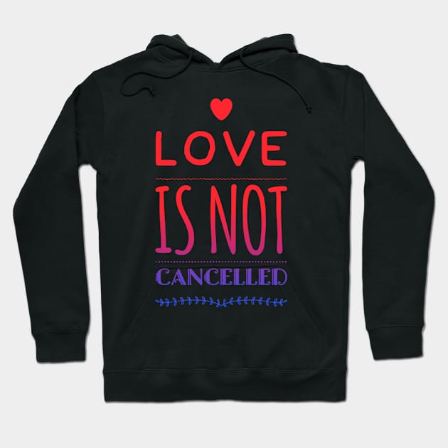 Love is not cancelled Love is not canceled Hoodie by BoogieCreates